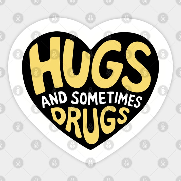 Hugs and Sometimes Drugs Cheeky Sarcasm Sticker by Anticorporati